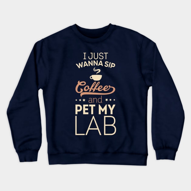 I Just Wanna Sip Coffee - Lab Crewneck Sweatshirt by veerkun